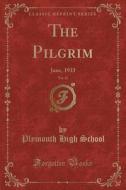 The Pilgrim, Vol. 12 di Plymouth High School edito da Forgotten Books