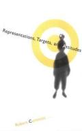 Representations, Targets And Attitudes di Robert Cummins edito da Mit Press Ltd