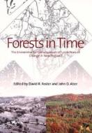 Forests in Time - The Environmental Consequences of 1000 Years of Change in New England di David R Foster edito da Yale University Press