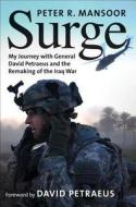 Surge - My Journey with General David Patraeus and the Remaking of the Iraq War di Peter Mansoor edito da Yale University Press