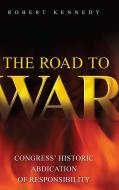 The Road to War di Robert Kennedy edito da Praeger