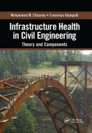 Infrastructure Health In Civil Engineering di Mohammed M. Ettouney, Sreenivas Alampalli edito da Taylor & Francis Ltd
