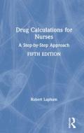 Drug Calculations For Nurses di Robert Lapham edito da Taylor & Francis Ltd