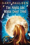 The Night the White Deer Died di Gary Paulsen edito da EMBER