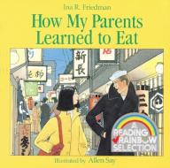 How My Parents Learned to Eat di Ina R. Friedman edito da HOUGHTON MIFFLIN