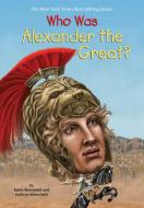 Who Was Alexander the Great? di Kathryn Waterfield, Robin Waterfield, Who Hq edito da GROSSET DUNLAP