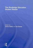The Routledge Education Studies Reader di James Arthur edito da Routledge