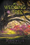 The Wedding Tree di Robin Wells edito da BERKLEY BOOKS