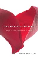 The Heart Of Desire di Stella Resnick edito da Turner Publishing Company
