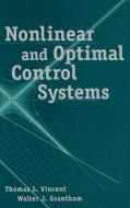 Nonlinear and Optimal Control Systems di Thomas L. Vincent, Tom Vincent, Grantham edito da John Wiley & Sons