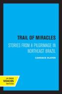 Trail Of Miracles di Candace Slater edito da University Of California Press