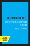 The Obsolete Self di Joseph Esposito edito da University Of California Press