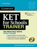 KET for Schools Trainer Six Practice Tests without Answers di Karen Saxby edito da Cambridge University Press