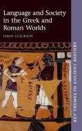 Language and Society in the Greek and Roman Worlds di James Clackson edito da Cambridge University Press