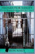 Stones for Sanity: Prison Humor from an Old Jail Guard. di Ron Nagy edito da Ron Nagy