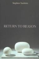 Return to Reason di Stephen Toulmin edito da Harvard University Press