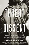 Threat Of Dissent di Julia Rose Kraut edito da Harvard University Press