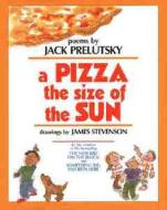 A Pizza the Size of the Sun di Jack Prelutsky edito da GREENWILLOW