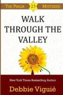 Walk Through the Valley di Debbie Viguie edito da LIGHTNING SOURCE INC