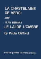 Chastelaine de Vergi and Jean Renart: Le Lai de l'Ombre di Nicholas Clifford edito da FOYLES