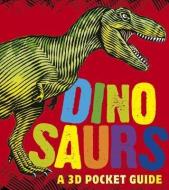 Dinosaurs: A 3D Pocket Guide di Candlewick Press edito da CANDLEWICK BOOKS