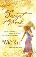 The Secret of the Lord di Dannah Gresh edito da Thomas Nelson Publishers