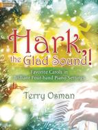 Hark, the Glad Sound!: Favorite Carols in Brilliant Four-Hand Piano Settings edito da LORENZ PUB CO