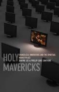Holy Mavericks di Phillip Luke Sinitiere, Shayne Lee edito da New York University Press