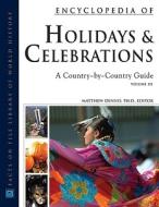 Encyclopedia of Holidays and Celebrations  3 Volume Set di Matthew Dennis edito da Facts On File