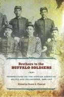 Brothers To The Buffalo Soldiers edito da University Of Missouri Press