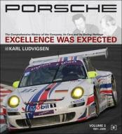 Excellence Was Expected - The Comprehensive History Of The Company, Its Cars And Its Racing Heritage di Karl Ludvigsen edito da Bentley (robert) Inc.,us