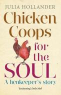 Chicken Coops For The Soul di Julia Hollander edito da Guardian Books