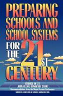 Preparing Schools and School Systems for the 21st Century di Frank Withrow, Harvey Long, Gary Marx edito da R & L Education