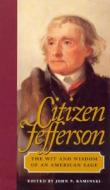 Citizen Jefferson di Thomas Jefferson edito da Rowman & Littlefield