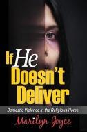 If He Doesn't Deliver: Domestic Violence in the Religious Home di Marilyn Joyce edito da LIGHTNING SOURCE INC