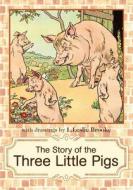 The Story of the Three Little Pigs: L. Leslie Brooke di L. Leslie Brooke edito da Raedan Bocs