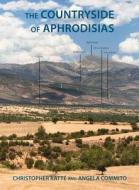 Countryside of Aphrodisias di Christopher Ratte edito da University of Exeter Press