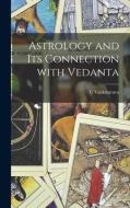 ASTROLOGY AND ITS CONNECTION WITH VEDANT di C VENKATARAVA edito da LIGHTNING SOURCE UK LTD
