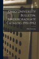 Ohio University Bulletin. Undergraduate Catalog, 1951-1952 edito da LIGHTNING SOURCE INC