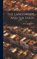 The Landowner And The State di Richard John Lloyd edito da LEGARE STREET PR
