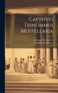 Capteivei Trinummus Mostellaria di Titus Maccius Plautus edito da LEGARE STREET PR