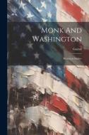 Monk And Washington: Historical Studies di Guizot (François M. ). edito da LEGARE STREET PR