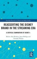 Reasserting The Disney Brand In The Streaming Era di Robert Alan Brookey, Jason Phillips, Tim Pollard edito da Taylor & Francis Ltd