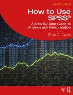 How To Use SPSS (R) di Brian C. Cronk edito da Taylor & Francis Ltd