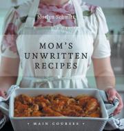 Mom's Unwritten Recipes di Joselyn Schmitt edito da FriesenPress