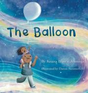The Balloon di Keaira Brown-Jennings edito da 4-U-Nique Publishing