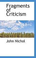Fragments Of Criticism di John Nichol edito da Bibliolife