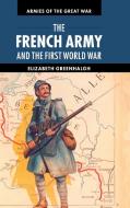 The French Army and the First World War di Elizabeth Greenhalgh edito da Cambridge University Press