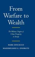 From Warfare to Wealth di Mark Dincecco, Massimiliano Gaetano Onorato edito da Cambridge University Press