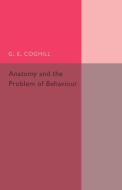 Anatony and the Problem of Behaviour di G. E. Coghill edito da Cambridge University Press